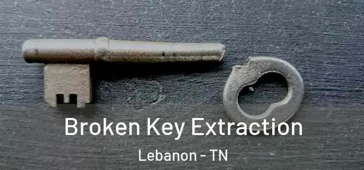 Broken Key Extraction Lebanon - TN