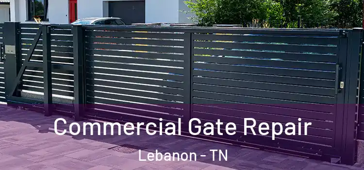 Commercial Gate Repair Lebanon - TN