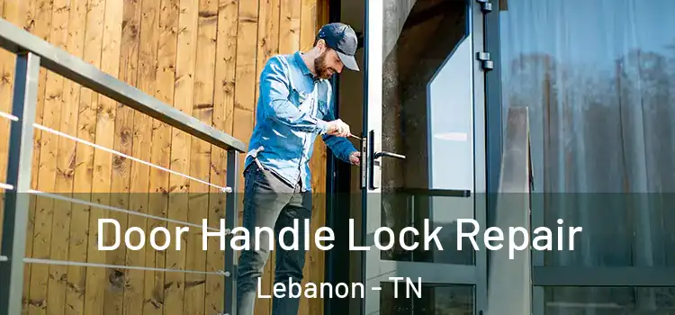 Door Handle Lock Repair Lebanon - TN