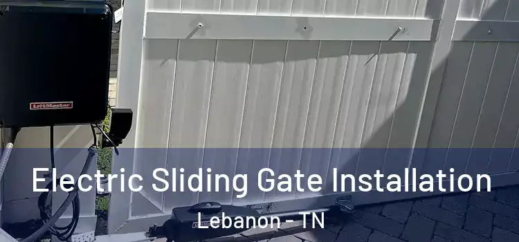 Electric Sliding Gate Installation Lebanon - TN