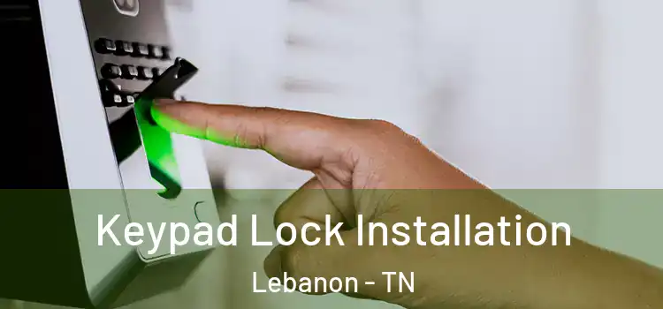Keypad Lock Installation Lebanon - TN