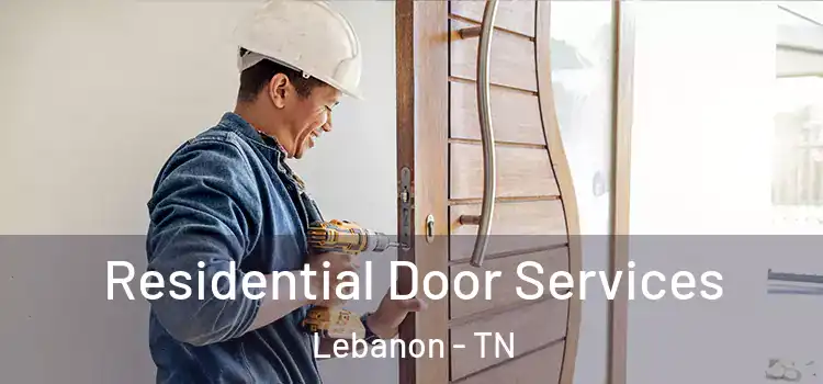 Residential Door Services Lebanon - TN