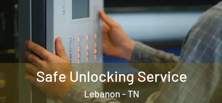 Safe Unlocking Service Lebanon - TN