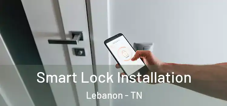 Smart Lock Installation Lebanon - TN