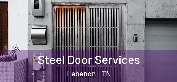 Steel Door Services Lebanon - TN